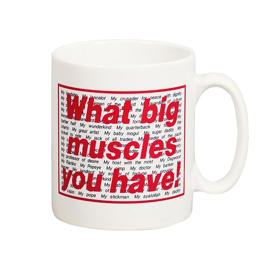 Mug Barbara Kruger - What Big Muscles You Have