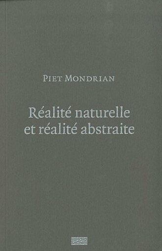 Piet Mondrian - Réalité naturelle et réalite abstraite | Écrits
