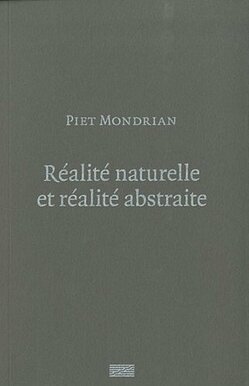 Piet Mondrian - Réalité naturelle et réalite abstraite | Écrits