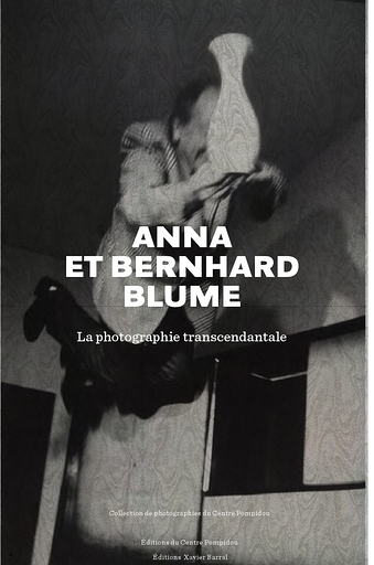 Anna & Bernhard Blume. La photographie transcendante | Exhibition catalogue