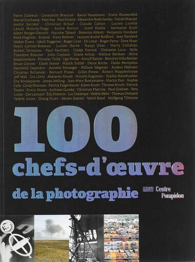 100 Chefs-d'oeuvre de la Photographie - Dans les collections du Centre Pompidou