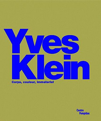Yves Klein - Corps, couleurs, immatériel | Monograph