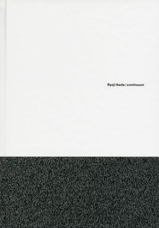 Ryoji Ikeda - Continuum | Exhibition catalogue