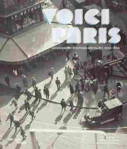 Voici Paris : Modernités photographiques, 1920-1950 | Exhibition catalogue
