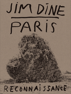 Jim Dine. Paris Reconnaissance | Exhibition catalogue